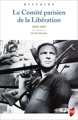 Couverture de l'ouvrrage Le comité parisien de la libération par Charles Riondet