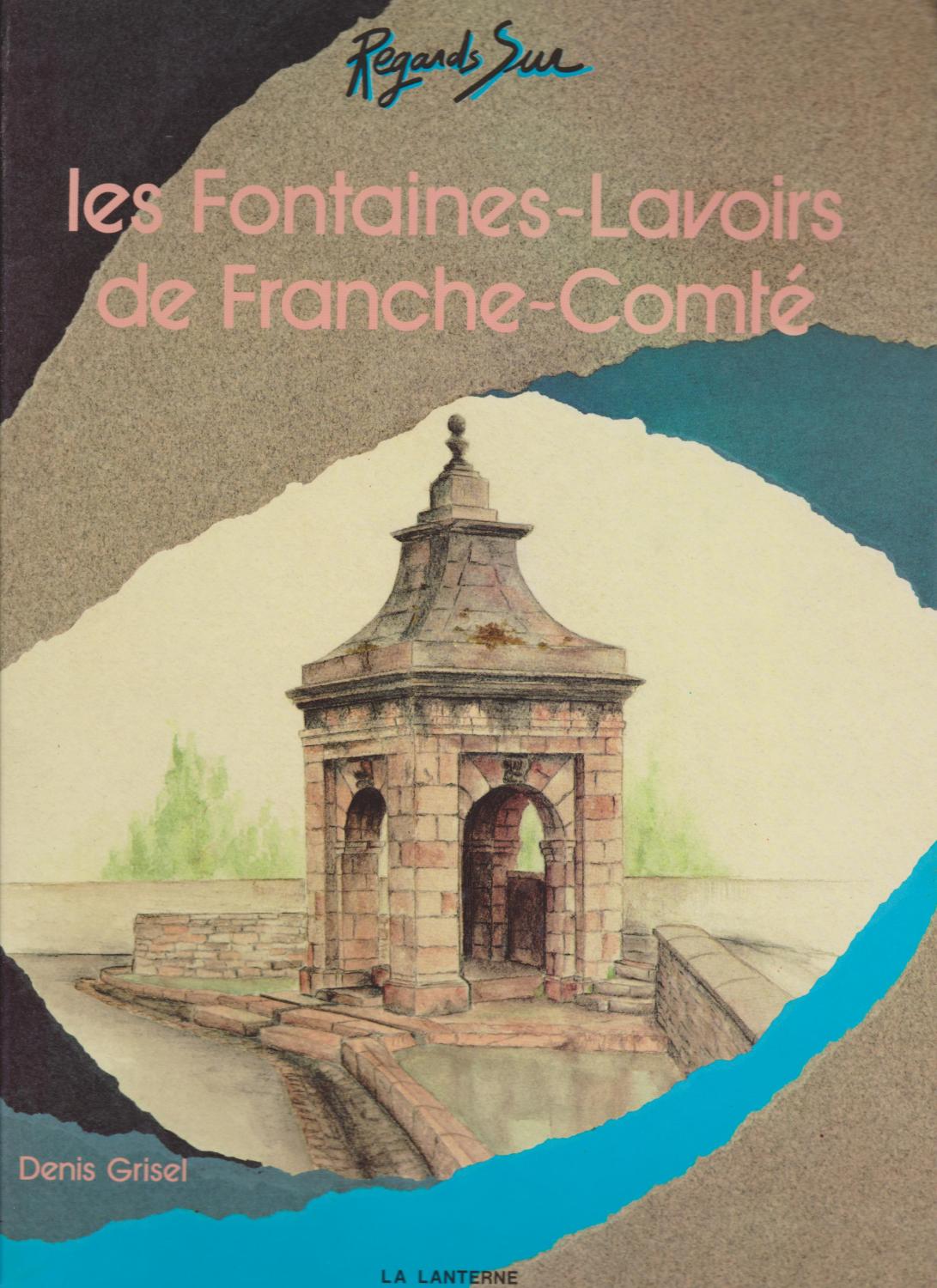 Couverture de l'ouvrage Les fontaines-lavoirs de Franche-Comté