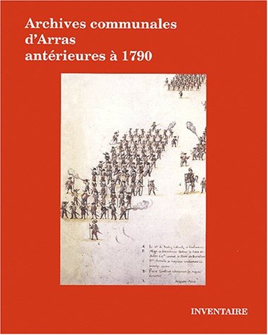 Couverture de l'ouvrage Inventaire des archives communales d'Arras antérieures à 1790, par Georges Besnier et Claudine Bougard