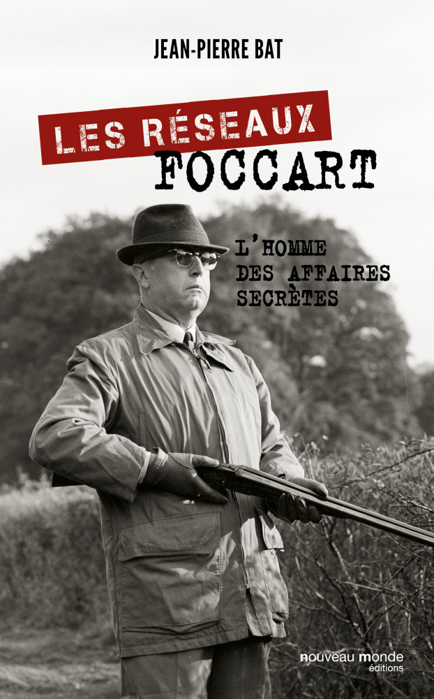 Couverture de l'ouvrage Les Réseaux Foccart. L'homme des affaires secrètes