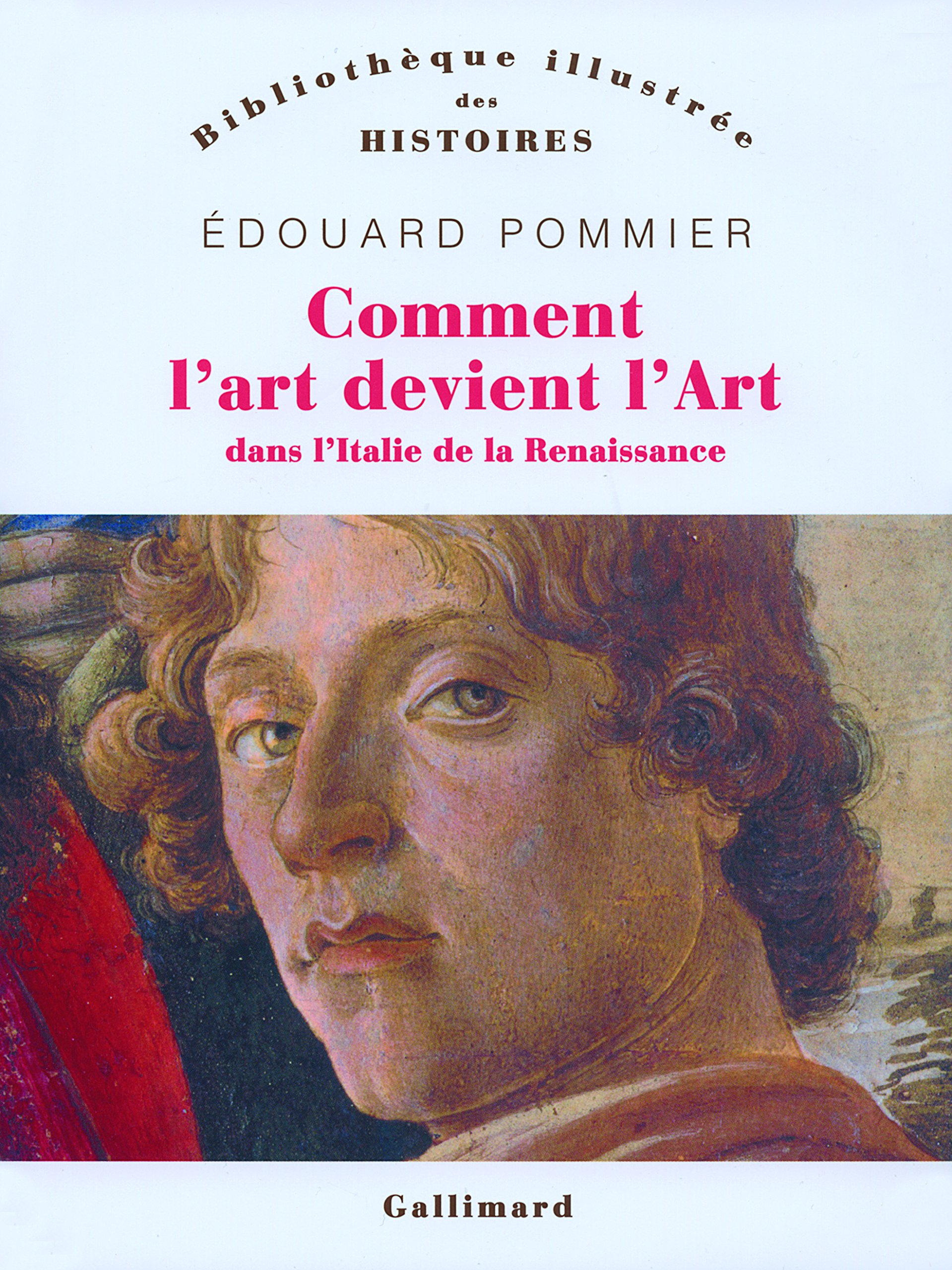 Couverture de l'ouvrage d'Édouard Pommier Comment l'art devint l'Art dans l'Italie de la Renaissance (Gallimard, 2007)