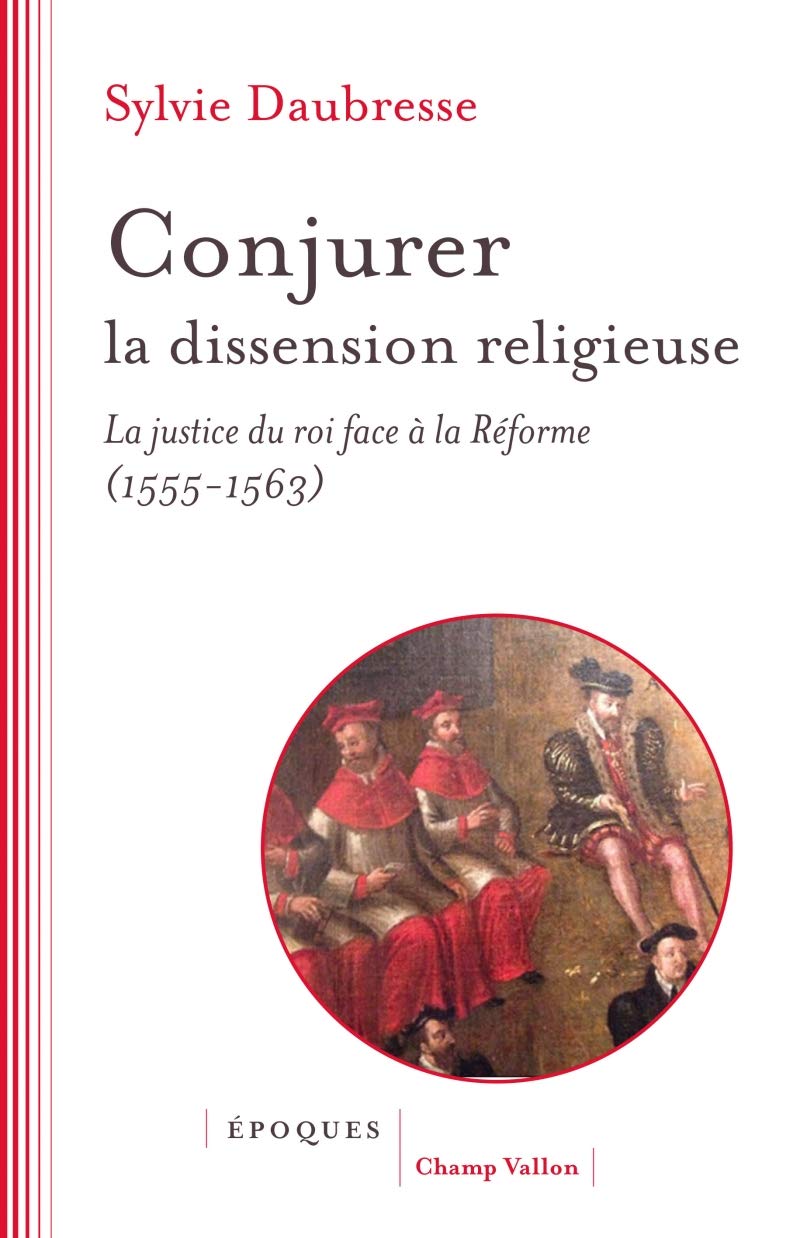 Couverture de Conjurer la dissension religieuse. La justice du roi face à la Réforme (1555-1563)