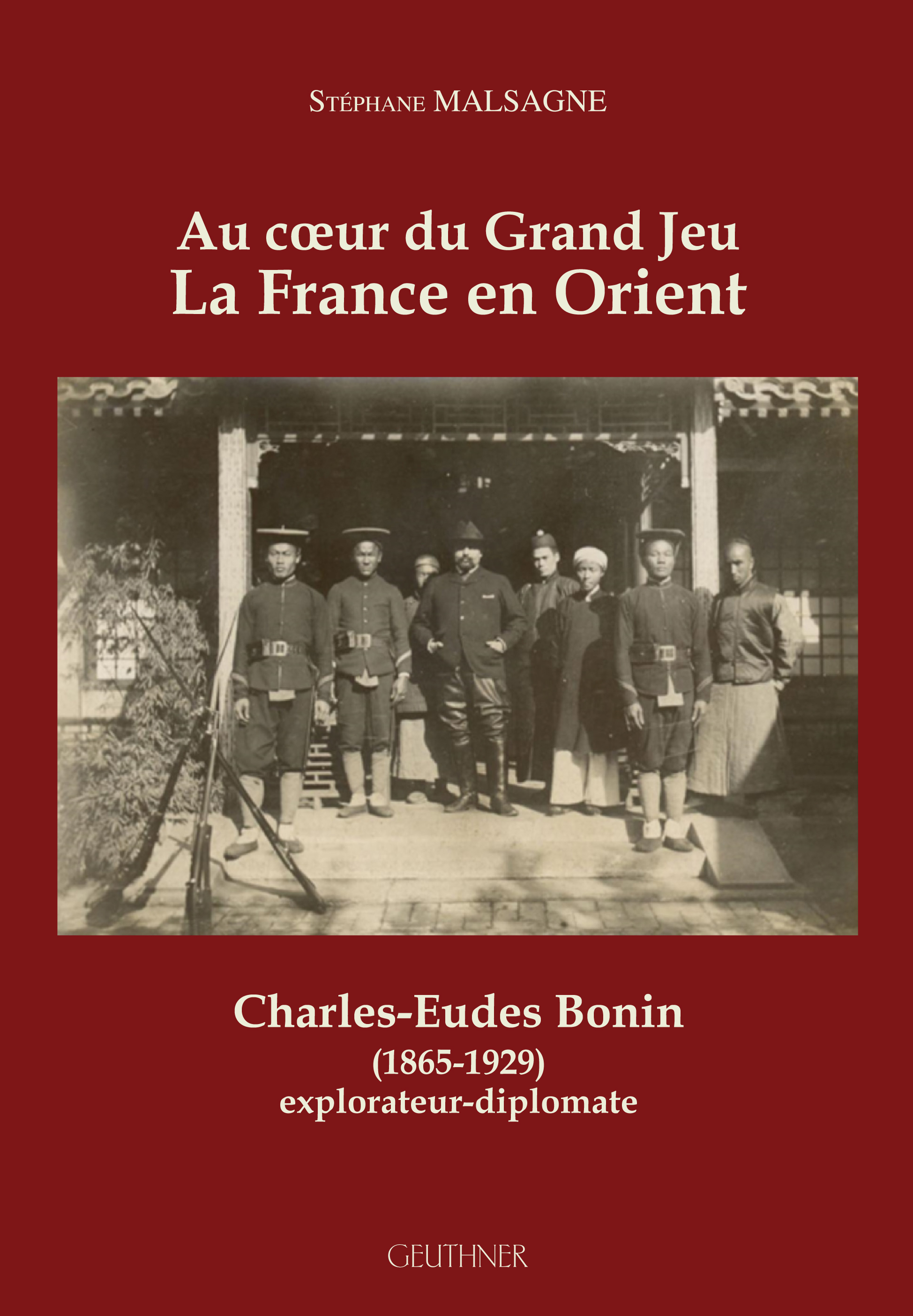 Couverture Au cœur du Grand Jeu – La France en Orient Charles-Eudes Bonin (1865-1929), explorateur-diplomate