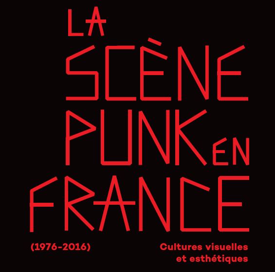 La scène punk en France (1976-2016) : cultures visuelles et esthétiques