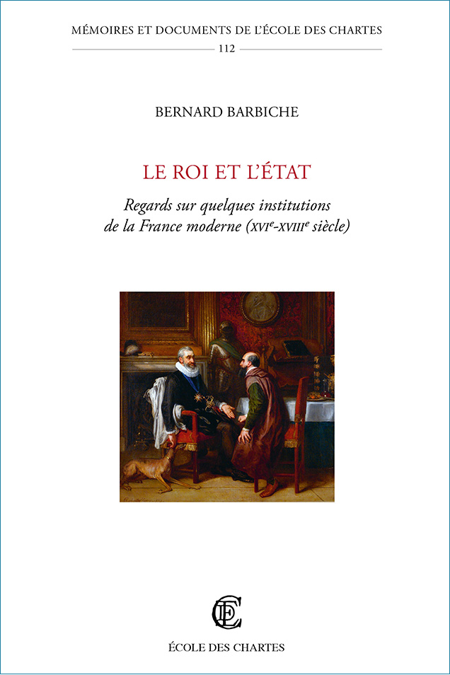 Image décorative : couverture de l’ouvrage "Le Roi et l’État. Regards sur quelques institutions de la France moderne (XVIe- XVIIIe siècle)"